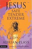 Jesus - Safe, Tender, Extreme