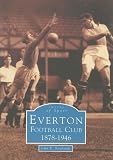 Everton FC 1878-1946 (Archive Photographs: Images of Sport)