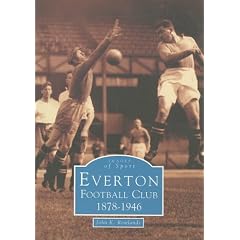 Everton FC 1878-1946 (Archive Photographs: Images of Sport)
