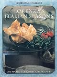 Lorenza's Italian Seasons: 200 Recipes for Family and Friends