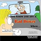 You Know you are a Bad Driver When...