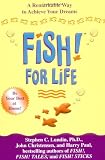 Fish! For Life: A Remarkable Way to Achieve Your Dreams