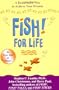 Fish! For Life: A Remarkable Way to Achieve Your Dreams