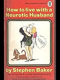 How to live with a neurotic husband