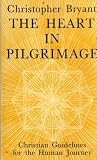 The heart in pilgrimage : Christian guidelines for the human journey