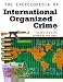 The Encyclopedia Of International Organized Crime