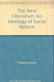 The new liberalism : an ideology of social reform