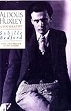 Aldous Huxley : a biography