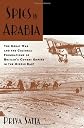 Spies in Arabia: The Great War and the Cultural Foundations of Britain's Covert Empire in the Middle East