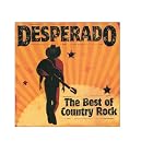Desperado The Best Of Country Rock by Various Artists
