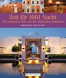 Zeit f�r 1001 Nacht: Die sch�nsten Ziele auf der arabischen Halbinsel