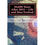 30,000 Years After 2012 -- Life and Man Evolved (Volume 1) ~ Murray Leinster