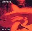 Just for a Day by Slowdive (2010-08-24)【並行輸入品】
