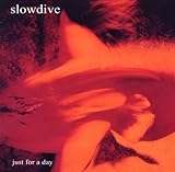 Just for a Day by Slowdive (2010-08-24)【並行輸入品】