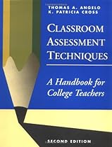 Classroom Assessment Techniques: A Handbook for College Teachers Classroom Assessment Techniques: A Handbook for College Teachers