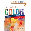 Confident Color: An Artist's Guide To Harmony, Contrast And Unity