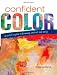 Confident Color: An Artist's Guide To Harmony, Contrast And Unity