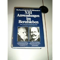Anwendungen im Berufsleben. Arbeits-, Wirtschafts- und Verkehrspsychologie (Bd. XIII)