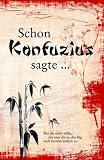 Schon Konfuzius sagte ...