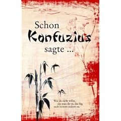 Schon Konfuzius sagte ...