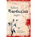 Schon Konfuzius sagte ...