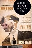 When Pigs Move In: How To Sweep Clean the Demonic Influences Impacting Your Life and the Lives of Others