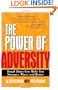 The Power of Adversity: Tough Times Can Make You Stronger, Wiser, and Better