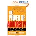 The Power of Adversity: Tough Times Can Make You Stronger, Wiser, and Better