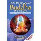 How to Become a Buddha in 5 Weeks: The Simple Way to Self-realisationby Giulio Cesare Giacobbe