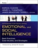 Handbook for Developing Emotional and Social Intelligence: Best Practices, Case Studies, and Strategies