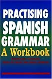 Practising Spanish Grammar: A Workbook (Hodder Arnold Publication)