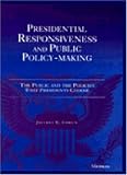 Presidential Responsiveness and Public Policy-Making: The Publics and the Policies that Presidents Choose