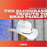 Revue Various Artists  / Where I'm Going: The Bluegrass Tribute to Brad Paisley