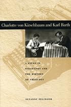 Charlotte Von Kirschbaum and Karl Barth: A Study in Biography and the History of Theology (The Penn State Series in Lived Religious Experience)
