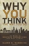 Why You Think The Way You Do