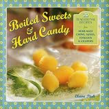 Boiled sweets & hard candy : 20 traditional recipes for home-made chews, taffies, fondants & lollipops
