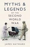 Myths & legends of the Second World War