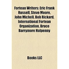 Fortean Writers: Eric Frank Russell, Steve Moore, John Michell, Bob Rickard, International Fortean Organization, Bruce Barrymore Halpen