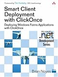 Smart Client Deployment with ClickOnce(TM): Deploying Windows Forms Applications with ClickOnce(TM) (Microsoft .NET Development Series)