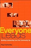 Everyone Leads: Building Leadership from the Community Up
