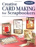 Creative Card Making For Scrapbookers: 226 Ideas and Techniques For Handcrafted Cards (Memory Makers) 226