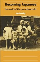 Becoming Japanese: The World of the Pre-School Child