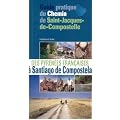 Guide pratique du Chemin de Saint-Jacques-de-Compostelle : Des Pyr�n�es fran�aises � Santiago de Compostela