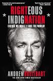 Righteous Indignation: Excuse Me While I Save the World