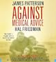 Against Medical Advice: A True Story [AGAINST MEDICAL ADVICE      5D]