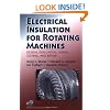 Electrical Insulation for Rotating Machines: Design, Evaluation, Aging, Testing, and Repair (IEEE Press Series on Power Engineering)