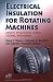 Electrical Insulation for Rotating Machines: Design, Evaluation, Aging, Testing, and Repair (IEEE Press Series on Power Engineering)