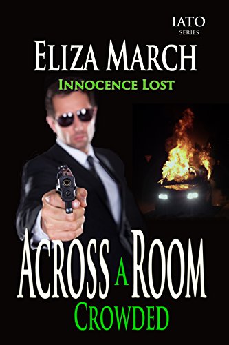 Innocence Lost: Across A Crowded Room (IATO Series Book 1)