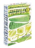 Fresh & Easy: What to Cook and How to Cook it