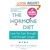 The Hormone Diet: Lose Fat. Gain Strength. Live Younger Longer.